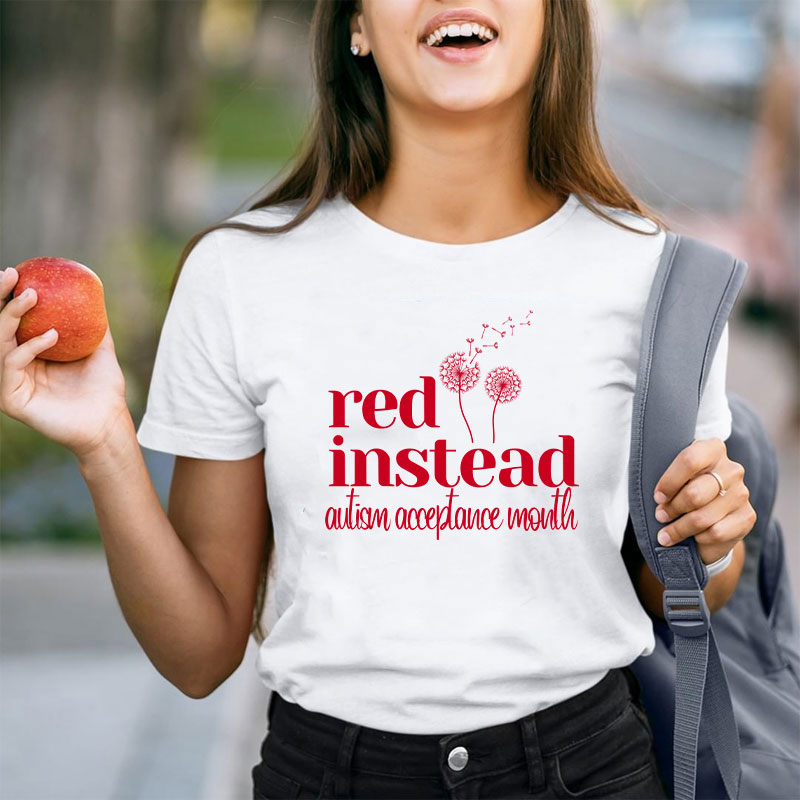 Red Instead Autism Shirt Autism Acceptance T-Shirt Red Instead Autism Shirt Autism Acceptance T-Shirt
