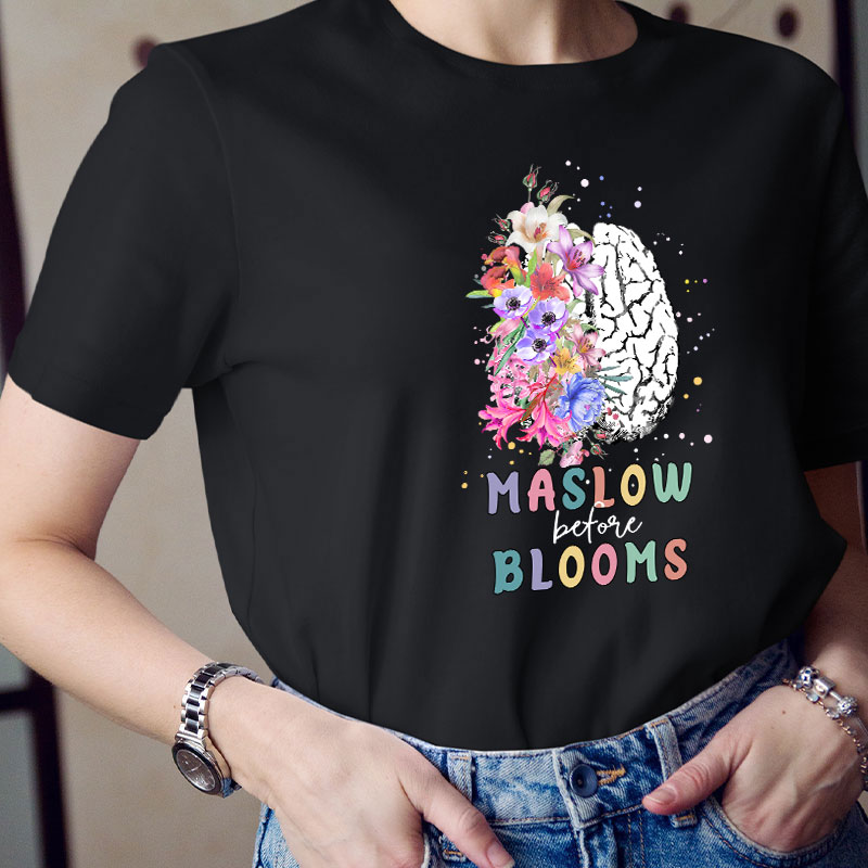 Maslow Before Bloom Teacher T-Shirt