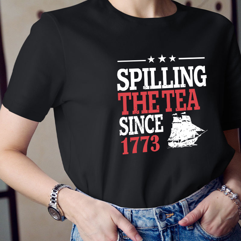 Spilling The Tea Since 1773 History Teacher T-Shirt