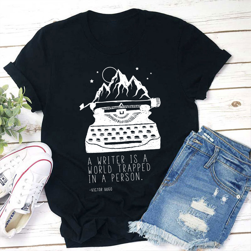 A Writer Is A World Trapped In A Person Teacher T-Shirt