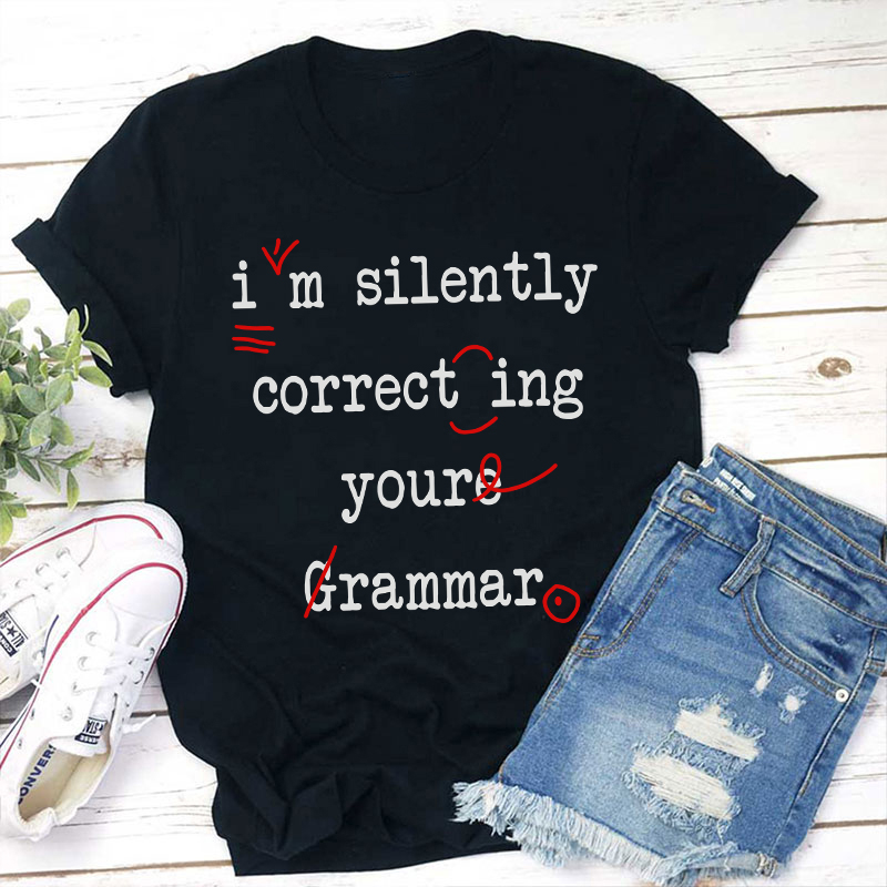 I'm Silently Correcting Your Grammar Teacher T-Shirt Sale-Teachersgram