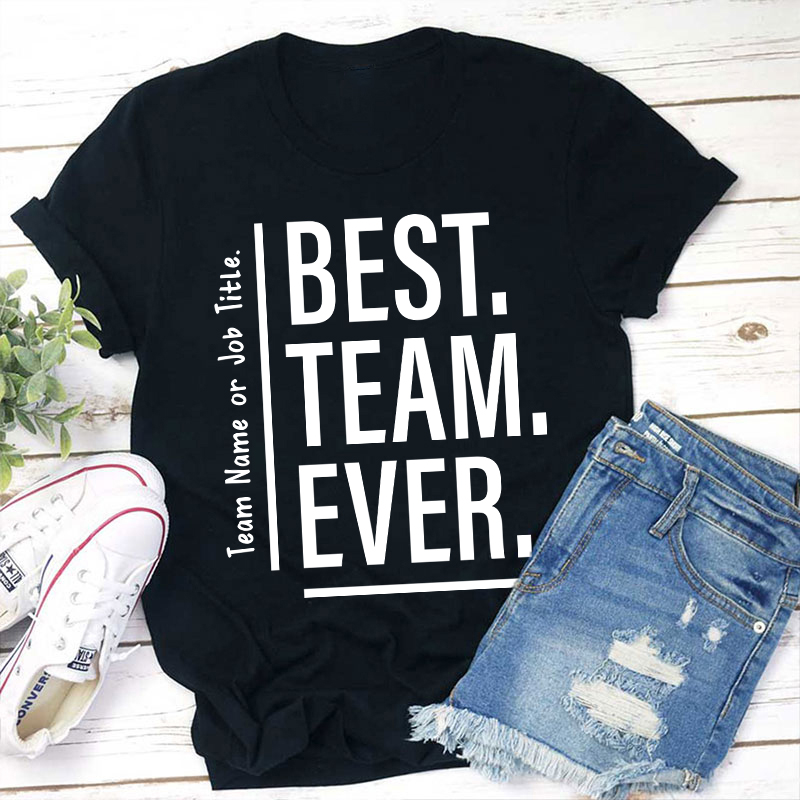 Personalized Best Team Ever Teacher T-Shirt