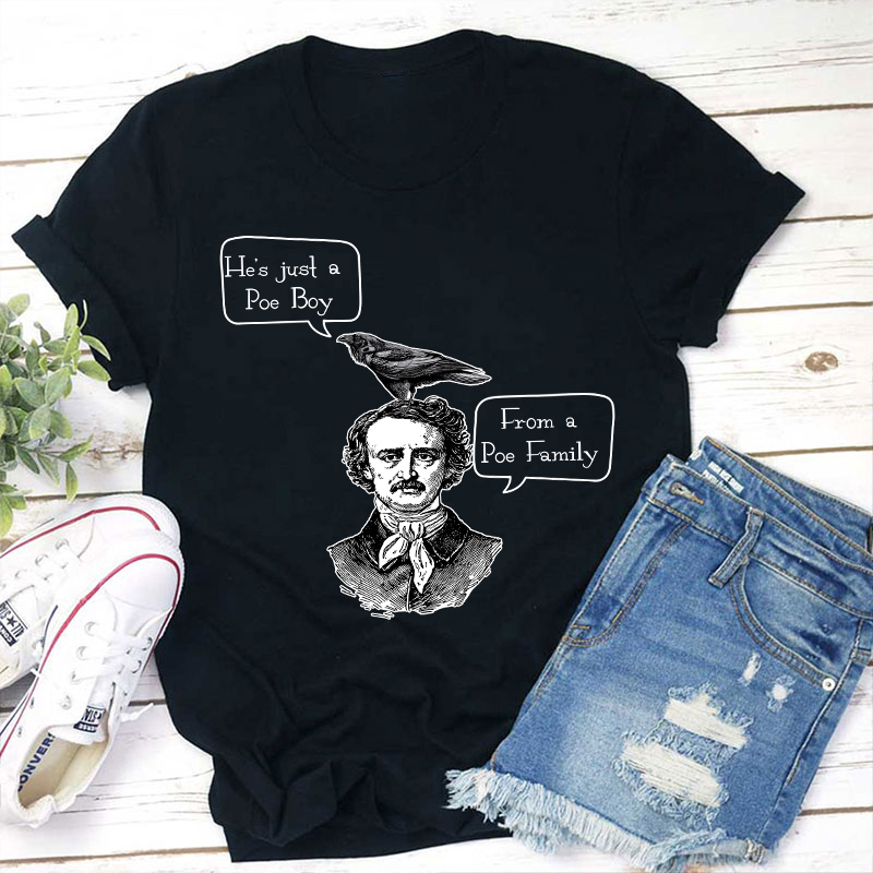 He's Just A Poe Boy From A Poe Family Teacher T-Shirt