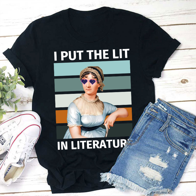 I Put The Lit in Literature Jane Austen Teacher T-Shirt Sale-Teachersgram