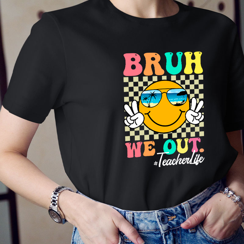 Checkerboard Bruh We Out Teacher T-Shirt