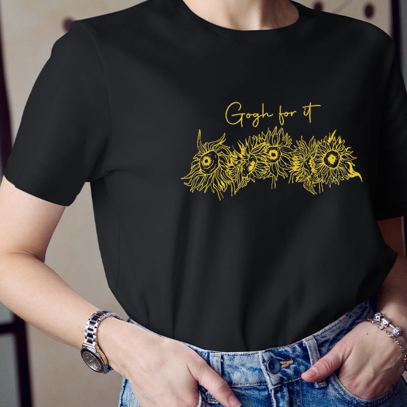 Gogh For It Sunflower Art Teacher T-Shirt