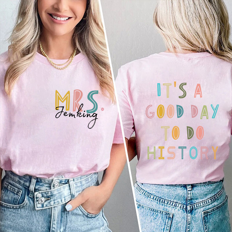 Personalized Name It's A Good Day To Teach Teacher Two Sided T-Shirt