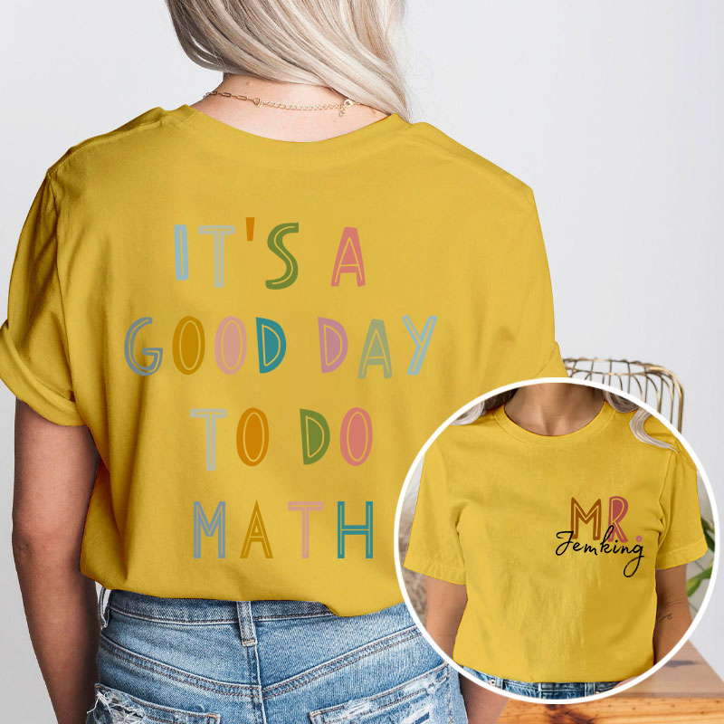Personalized Name It's A Good Day To Teach Teacher Two Sided T-Shirt
