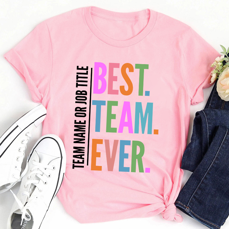 Personalized Neon Color Best Team Ever Teacher T-Shirt