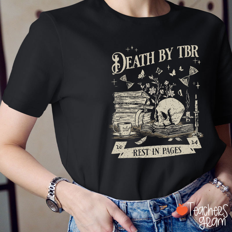 Death By Tbr Rest In Pages Teacher T-Shirt