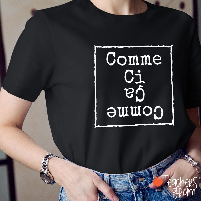 Comme Ci Comme Ca French Teacher T-Shirt