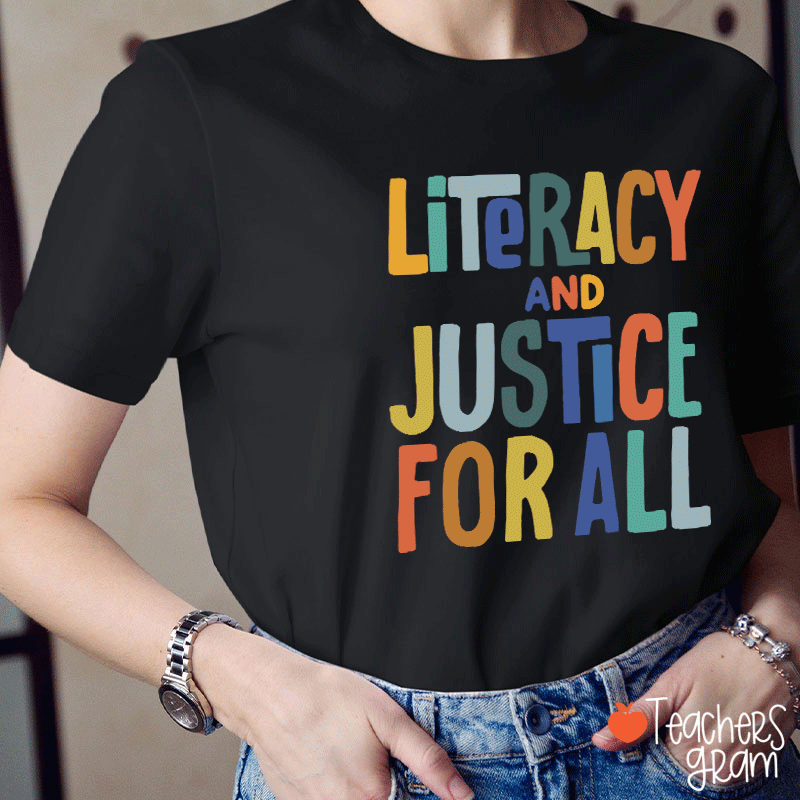 Literacy And Justice For All Teacher T-Shirt