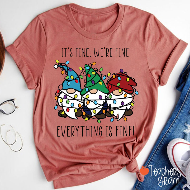 Everything Is Fine Teacher T-Shirt