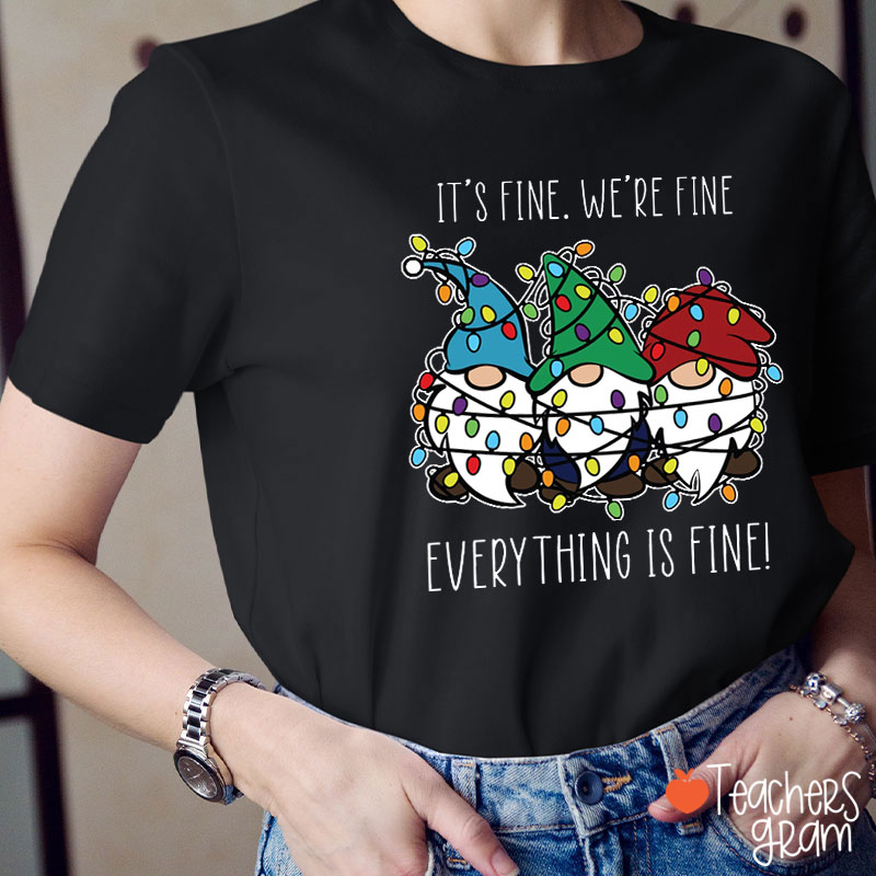 Everything Is Fine Teacher T-Shirt