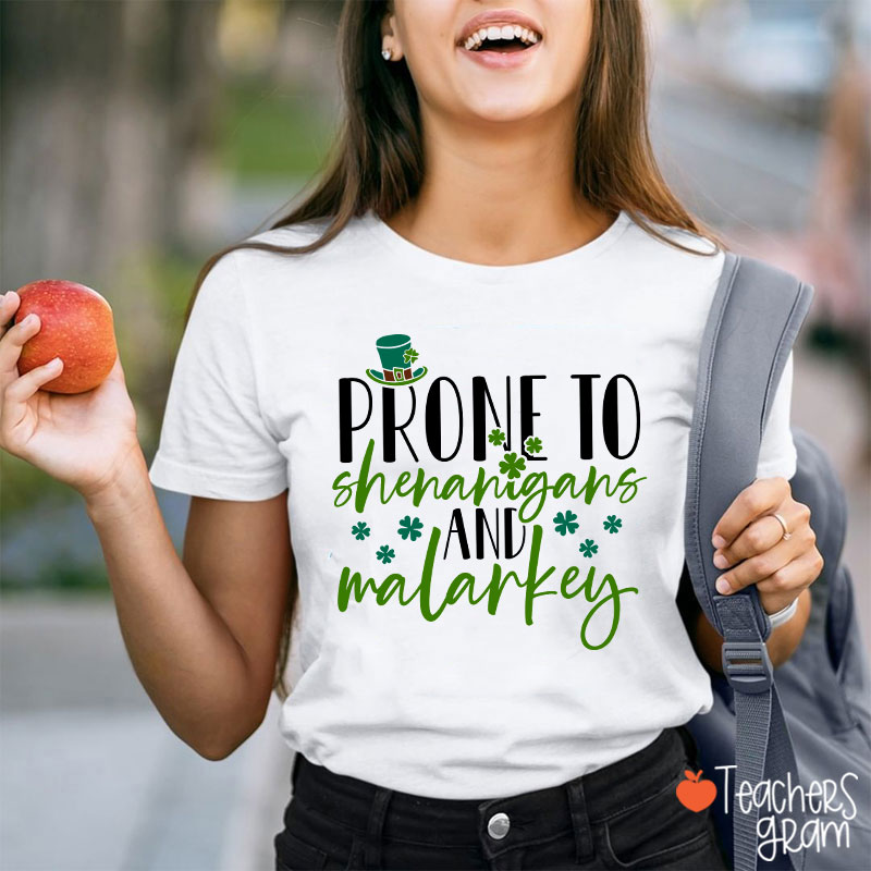 Prone To Shenanigans And Malarkey Teacher T-Shirt