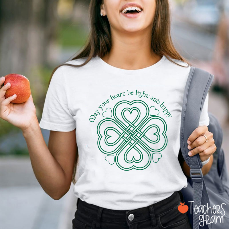 May Your Heart Be Light And Happy Teacher T-Shirt