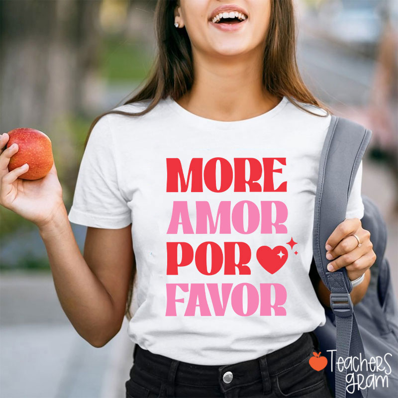 More Amor Por Favor Spanish Teacher T-Shirt