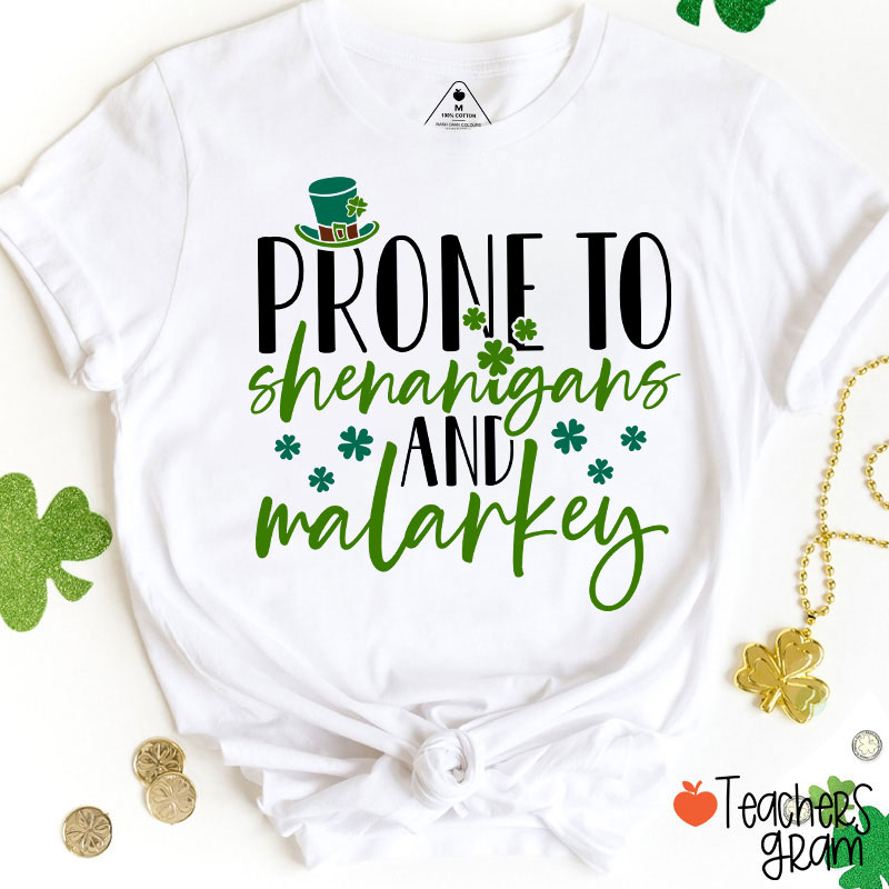 Prone To Shenanigans And Malarkey Teacher T-Shirt