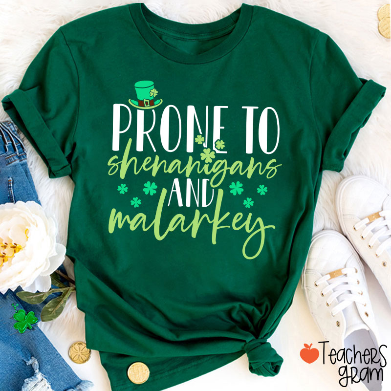 Prone To Shenanigans And Malarkey Teacher T-Shirt