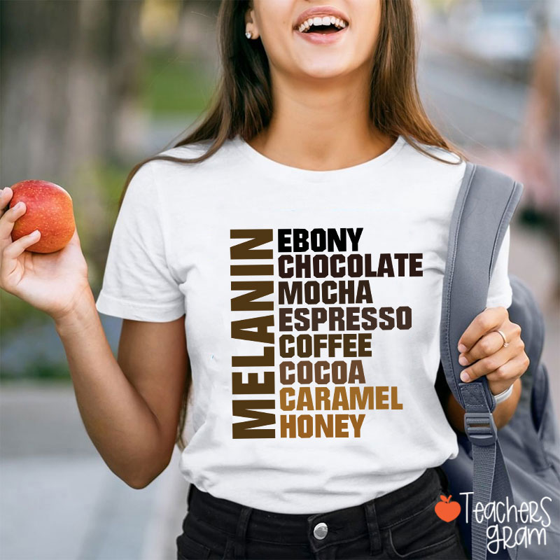 Melanin Ebony Chocolate Mocha Teacher T-Shirt