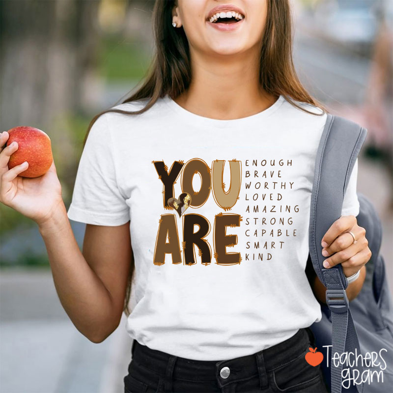 You Are Enough Brave Worthy Loved Teacher T-Shirt