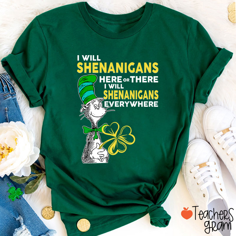 I Will Shenanigans Here Or There Teacher T-Shirt Sale-Teachersgram
