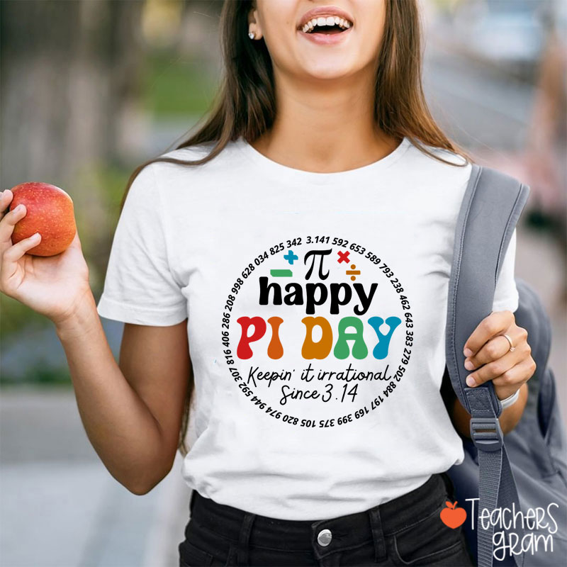 Happy Pi Day Keepin' It Irrational Teacher T-Shirt