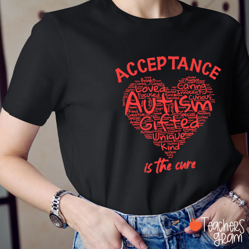 Acceptance Autism Is The Cure Teacher T-Shirt