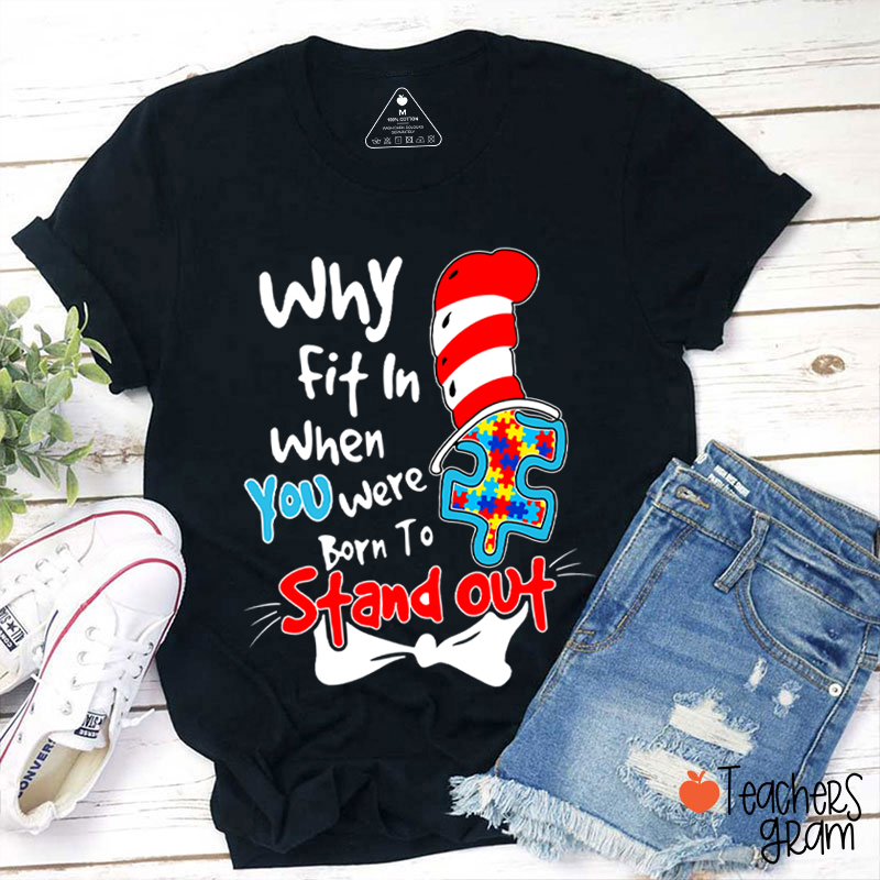 Why Fit In When You Were Born To Stand Out Dr.Seuss Teacher T-Shirt Sale-Teachersgram