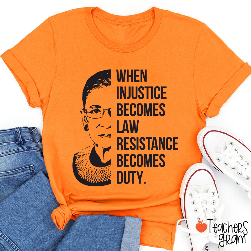 When Injustice Becomes Law Teacher T-Shirt