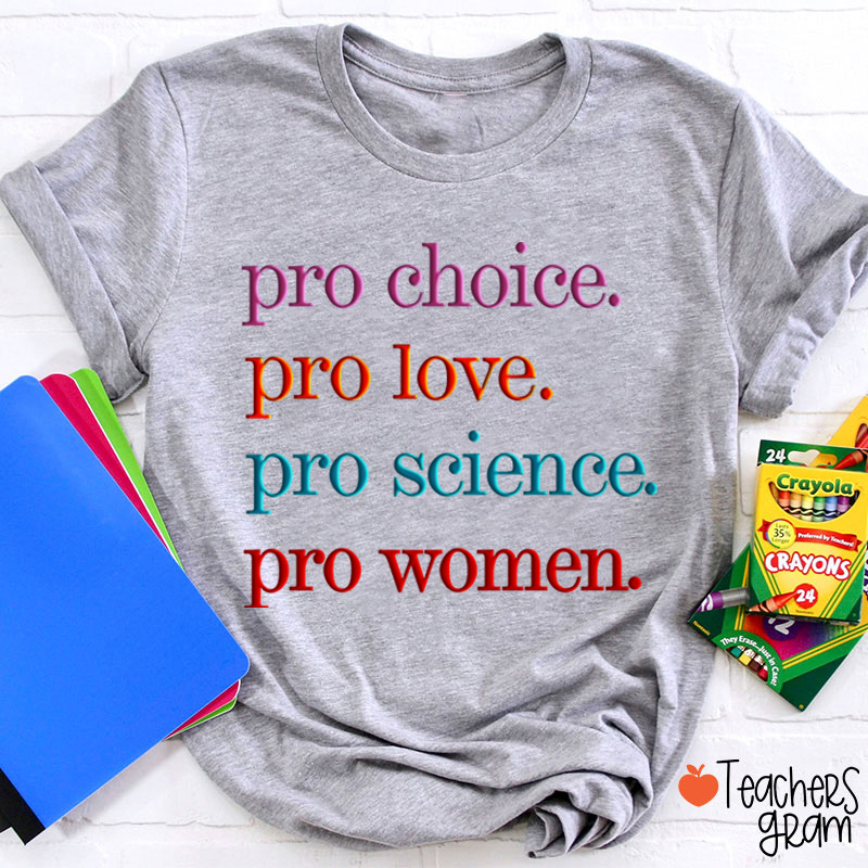Pro Choice Pro Love Teacher T-Shirt