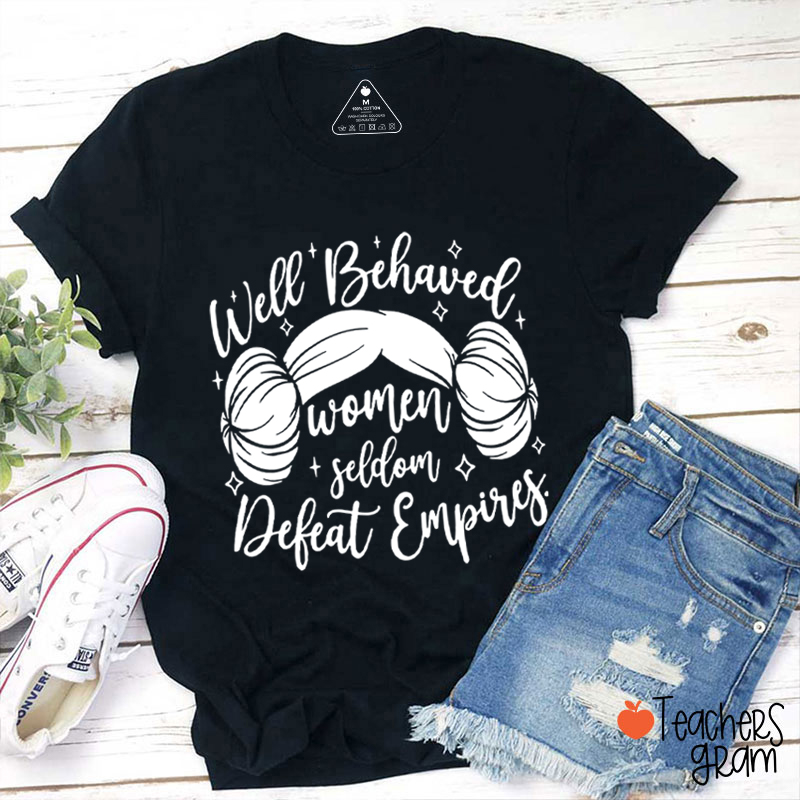 Well Behaved Women Girl Power Teacher T-Shirt Sale-Teachersgram