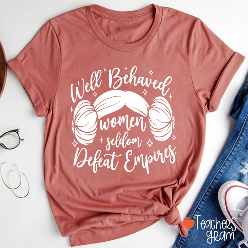 Well Behaved Women Girl Power Teacher T-Shirt
