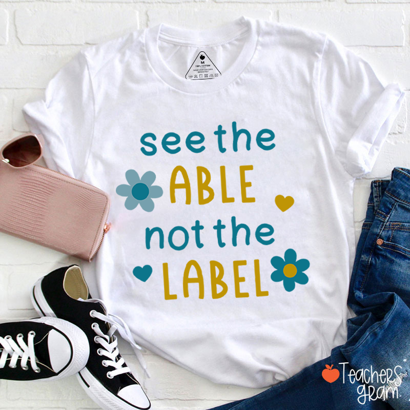 See The Able Not The Label Down Syndrome Teacher T-Shirt