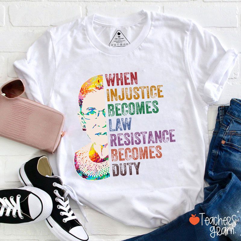 When Injustice Becomes Law Teacher T-Shirt