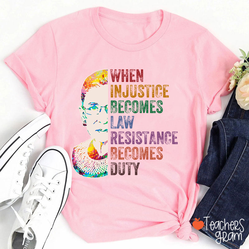 When Injustice Becomes Law Teacher T-Shirt
