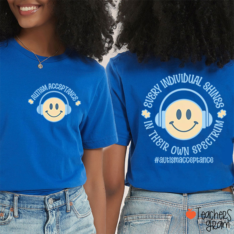 Every Individual Shines In Their Own Spectrum Teacher Two Sided T-Shirt