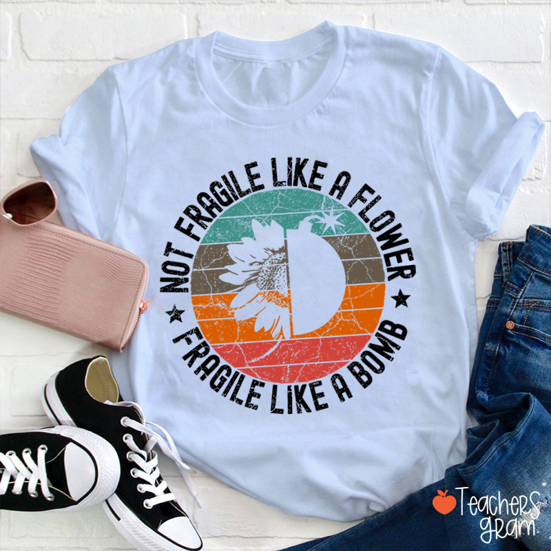 Fragile Like A Bomb Girl Power Teacher T-Shirt