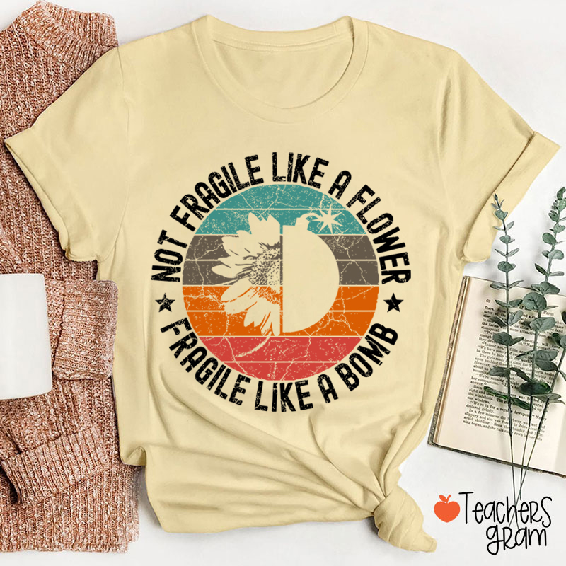 Fragile Like A Bomb Girl Power Teacher T-Shirt