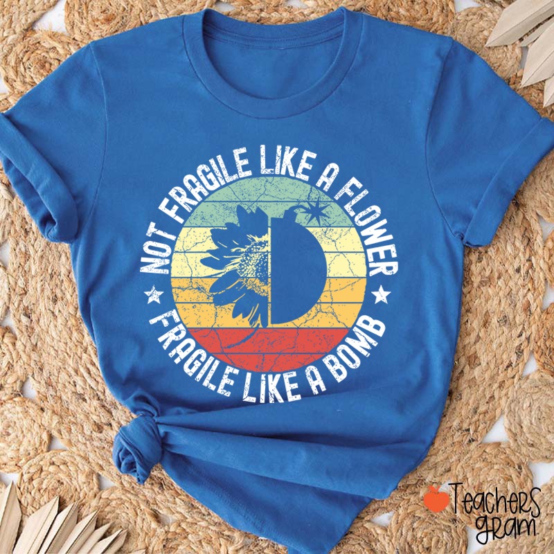 Fragile Like A Bomb Girl Power Teacher T-Shirt