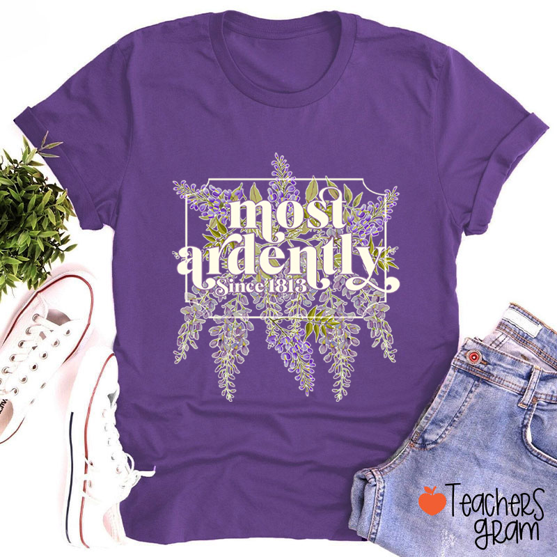 Most Ardently Teacher T-Shirt