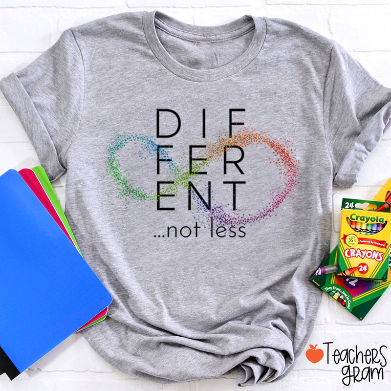 Different Not Less Teacher T-Shirt