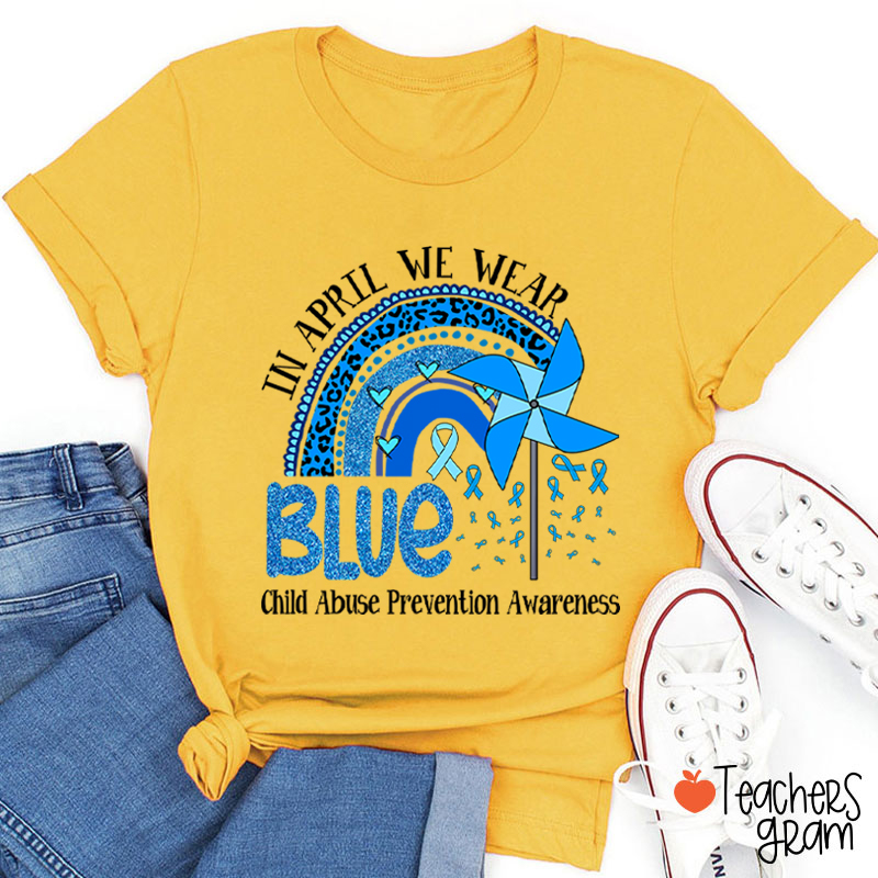 In April We Wear Blue Child Abuse Prevention Awareness Teacher T-Shirt