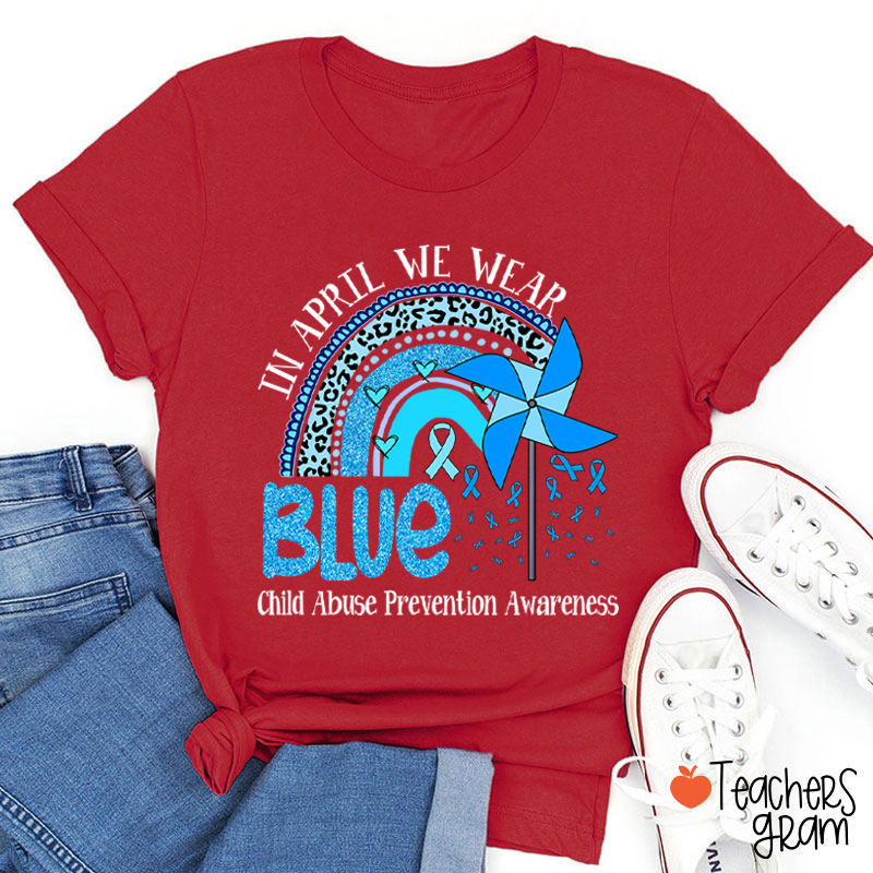 In April We Wear Blue Child Abuse Prevention Awareness Teacher T-Shirt