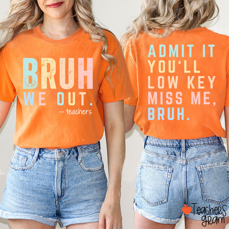 Bruh We Out Teacher Two Sided T-Shirt