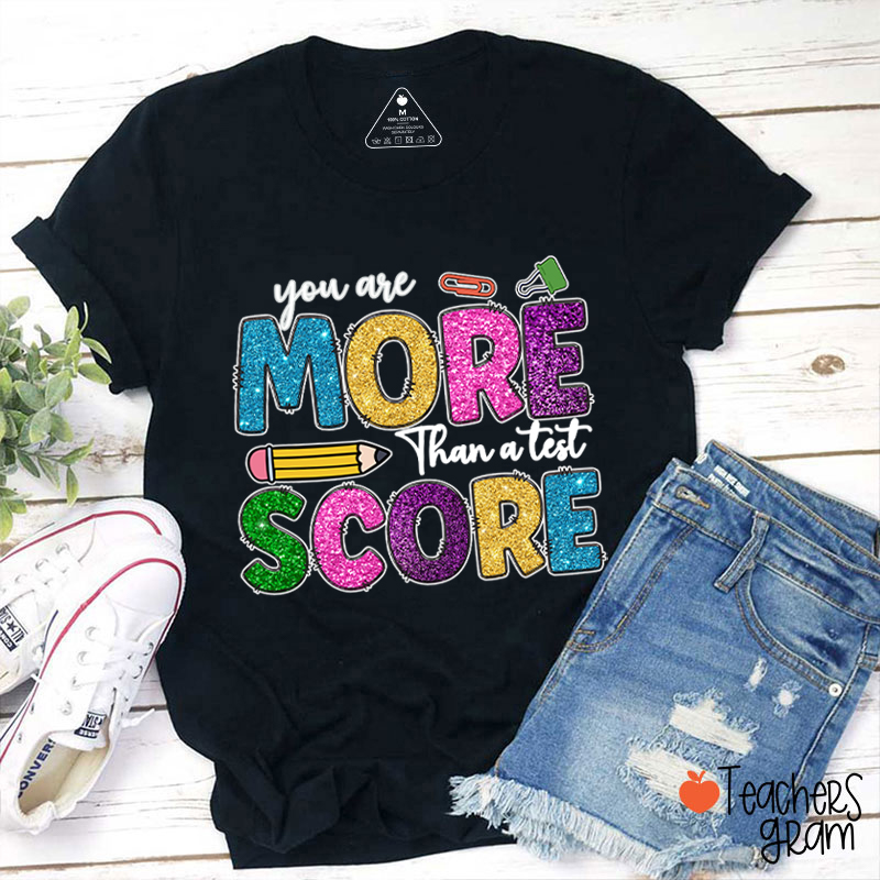 You Are More Than A Test Score Teacher T-Shirt