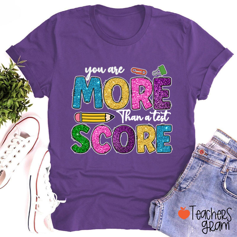 You Are More Than A Test Score Teacher T-Shirt