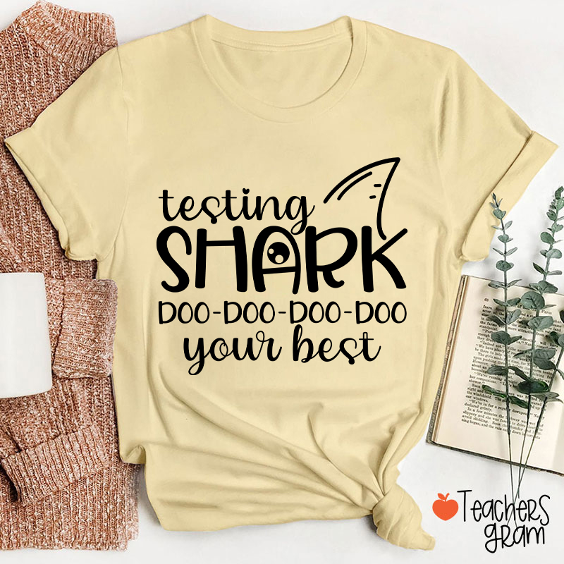 Testing Shark Doo Doo Doo Your Best Teacher T-Shirt