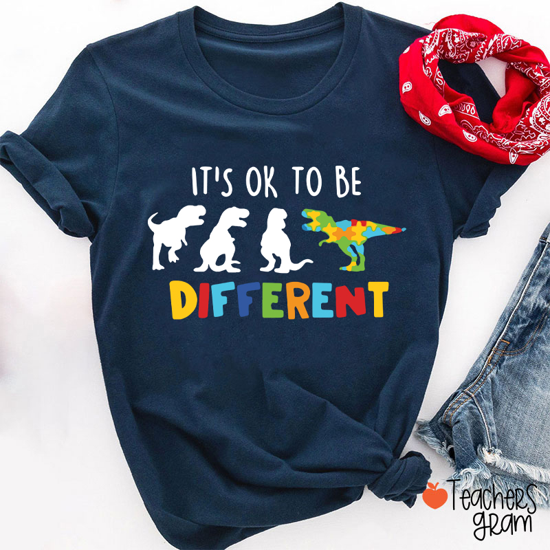 Dinosaur It's Ok To Be Different Teacher T-Shirt