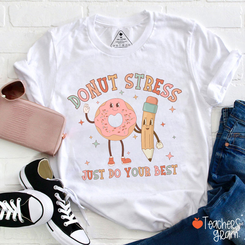 Donut Stress Just Do Your Best Teacher T-Shirt Sale-Teachersgram